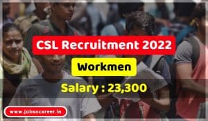 CSL Recruitment 20221